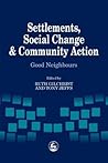 Settlements, Social Change and Community Action: Good Neighbours