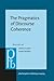 The Pragmatics of Discourse Coherence (Pragmatics & Beyond New Series)