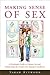 Making Sense of Sex: A Forthright Guide to Puberty, Sex and Relationships for People with Asperger's Syndrome
