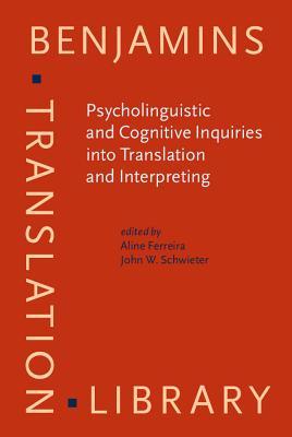 Psycholinguistic and Cognitive Inquiries into Translation and Interpreting (Benjamins Translation Library)