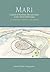Mari: Capital of Northern Mesopotamia in the Third Millennium. The archaeology of Tell Hariri on the Euphrates