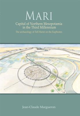 Mari: Capital of Northern Mesopotamia in the Third Millennium. The archaeology of Tell Hariri on the Euphrates (Hardcover)
