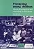 Protecting Young Children: A guide to recognising and responding to child abuse