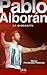 Pablo Alborán. La biografía 100% no oficial (Spanish Edition)