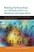 Making Partnerships With Service Users and Advocacy Groups Work: How to Grow Genuine and Respectful Relationships in Health and Social Care
