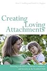 Creating Loving Attachments by Kim S. Golding