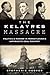 The Kelayres Massacre: Politics & Murder in Pennsylvania's Anthracite Coal Country (True Crime)