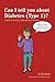 Can I tell you about Diabetes (Type 1)?: A guide for friends, family and professionals