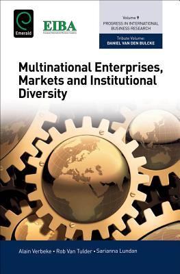 Multinational Enterprises, Markets and Institutional Diversity (Progress in International Business Research, 9)