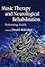 Music Therapy and Neurological Rehabilitation by David Aldridge