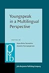 Youngspeak in a Multilingual Perspective (Pragmatics & Beyond New Series) Youngspeak in a Multilingual Perspective (Pragmatics & Beyond New Series)