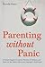 Parenting without Panic: A ...