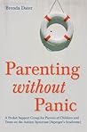 Parenting without Panic: A Pocket Support Group for Parents of Children and Teens on the Autism Spectrum (Asperger's Syndrome) Parenting without Panic: A Pocket Support Group for Parents of Children and Teens on the Autism Spectrum (Asperger's Syndrome)
