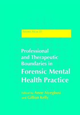 Professional and Therapeutic Boundaries in Forensic Mental Health Practice (Forensic Focus)