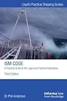 The ISM Code: A Practical Guide to the Legal and Insurance Implications: A Practical Guide to the Legal and Insurance Implications (Lloyd's Practical Shipping Guides)