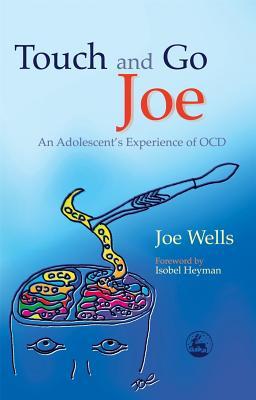 Touch and Go Joe: An Adolescent's Experience of OCD