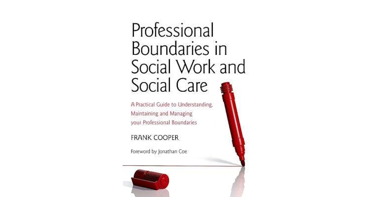 Professional Boundaries in Social Work and Social Care A Practical
