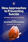 New Approaches to Preventing Suicide: A Manual for Practitioners