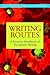 Writing Routes: A Resource Handbook of Therapeutic Writing (Writing for Therapy or Personal Development)
