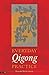 Everyday Qigong Practice by Richard Bertschinger