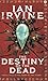 The Destiny of the Dead by Ian  Irvine