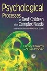 Psychological Processes in Deaf Children with Complex Needs: An Evidence-Based Practical Guide