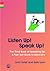 Listen Up! Speak Up!: The T...