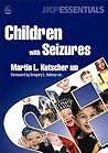 Children with Seizures: A Guide for Parents, Teachers, and Other Professionals (JKP Essentials)