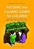 Focusing and Calming Games for Children by Deborah M. Plummer