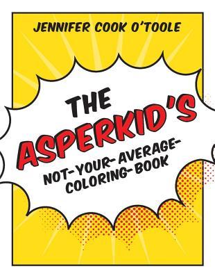 The Asperkid's Not Your Average Coloring Book