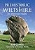 Prehistoric Wiltshire: An I...