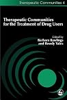 Therapeutic Communities for the Treatment of Drug Users (Community, Culture and Change) Therapeutic Communities for the Treatment of Drug Users (Community, Culture and Change)