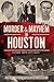 Murder and Mayhem in Houston by Mike  Vance