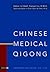 Chinese Medical Qigong by Tianjun Liu