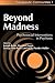 Beyond Madness: Psychosocial Interventions in Psychosis (Community, Culture and Change)