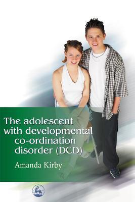 The Adolescent with Developmental Co-ordination Disorder