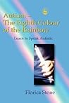 Autism – The Eighth Colour of the Rainbow by Florica Stone