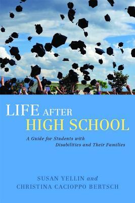 Life After High School: A Guide for Students with Disabilities and Their Families (Paperback)