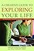 A Creative Guide to Exploring Your Life: Self-Reflection Using Photography, Art, and Writing