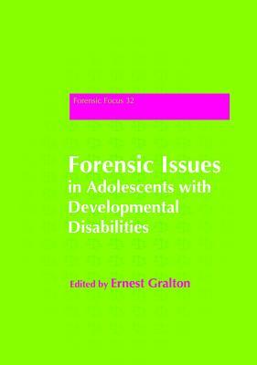 Forensic Issues in Adolescents with Developmental Disabilties (Forensic Focus)