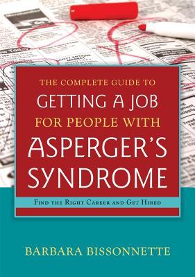 The Complete Guide to Getting a Job for People with Asperger's Syndrome (Paperback)