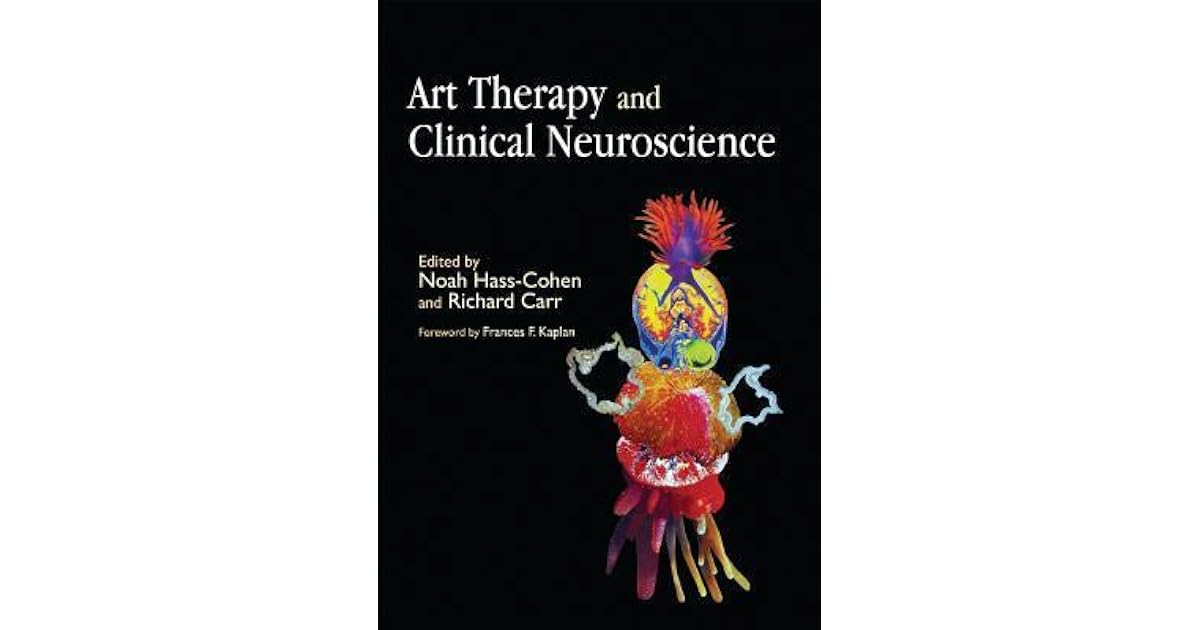 Art Therapy and Clinical Neuroscience by Noah Hass-Cohen