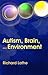 Autism, Brain, and Environment