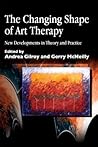 The Changing Shape of Art Therapy: New Developments in Theory and Practice (Arts Therapies)