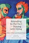 Attending to the Fact – Staying with Dying Attending to the Fact – Staying with Dying