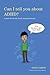 Can I Tell You About ADHD?: A Guide for Friends, Family and Professionals