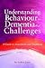 Understanding Behaviour in Dementia That Challenges by Ian Andrew James