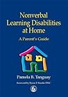 Nonverbal Learning Disabilities at Home: A Parent's Guide