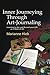 Inner Journeying Through Art-Journaling: Learning to See and Record your Life as a Work of Art