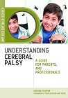 Understanding Cerebral Palsy: A Guide for Parents and Professionals (JKP Essentials) Understanding Cerebral Palsy: A Guide for Parents and Professionals (JKP Essentials)